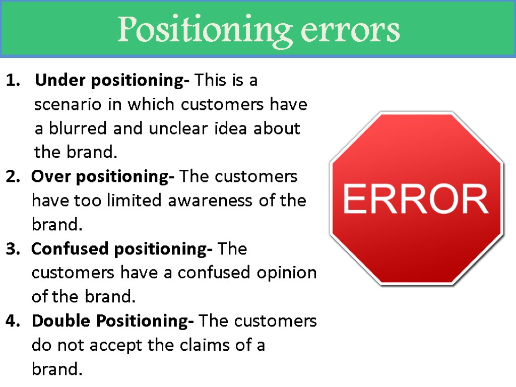 Positioning errors Under positioning- This is a scenario in which customers have a blurred